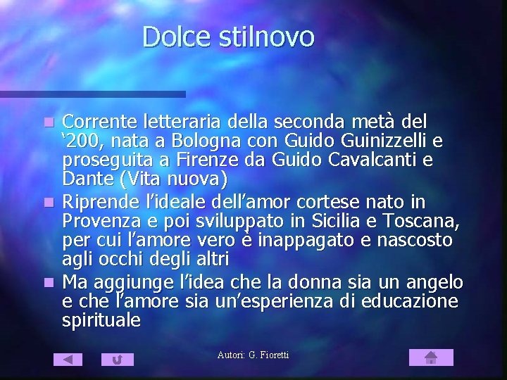 Dolce stilnovo Corrente letteraria della seconda metà del ‘ 200, nata a Bologna con