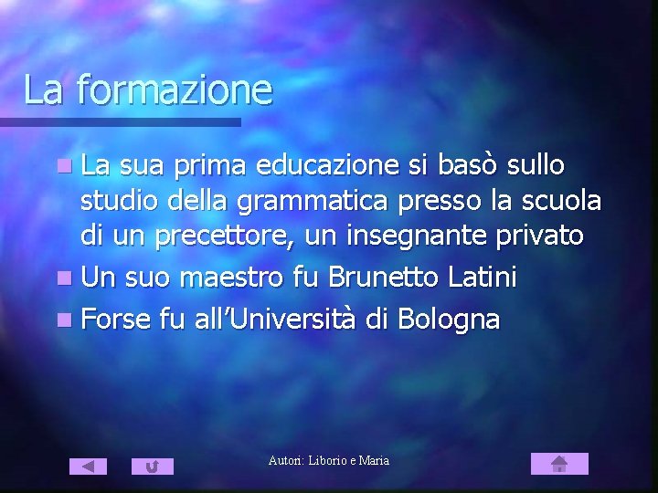 La formazione n La sua prima educazione si basò sullo studio della grammatica presso