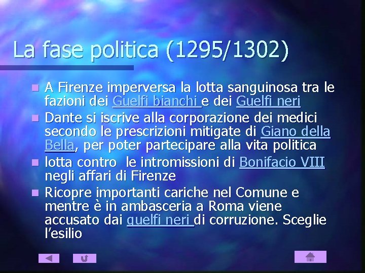 La fase politica (1295/1302) A Firenze imperversa la lotta sanguinosa tra le fazioni dei