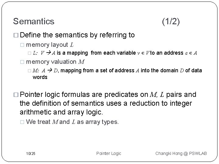 Semantics � Define � the semantics by referring to memory layout L � L: