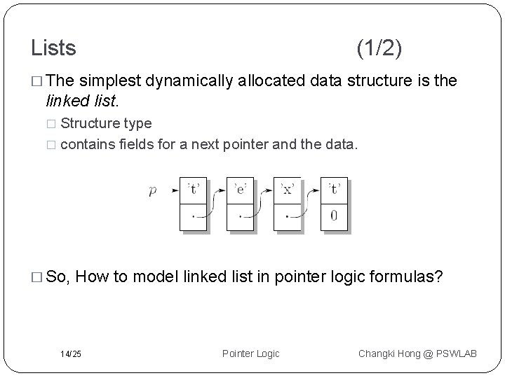 Lists (1/2) � The simplest dynamically allocated data structure is the linked list. Structure