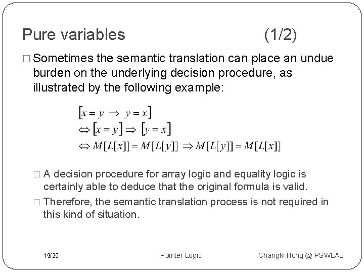 Pure variables (1/2) � Sometimes the semantic translation can place an undue burden on