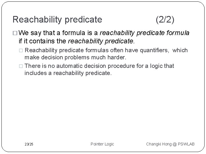 Reachability predicate (2/2) � We say that a formula is a reachability predicate formula