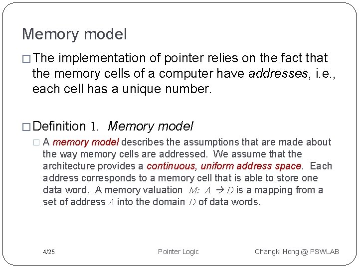 Memory model � The implementation of pointer relies on the fact that the memory