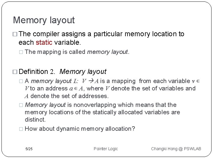 Memory layout � The compiler assigns a particular memory location to each static variable.