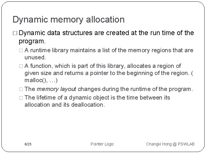 Dynamic memory allocation � Dynamic data structures are created at the run time of