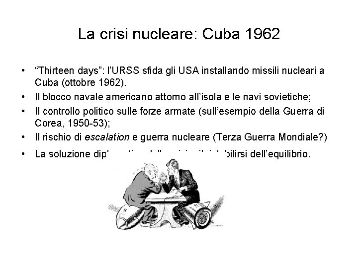 La crisi nucleare: Cuba 1962 • “Thirteen days”: l’URSS sfida gli USA installando missili