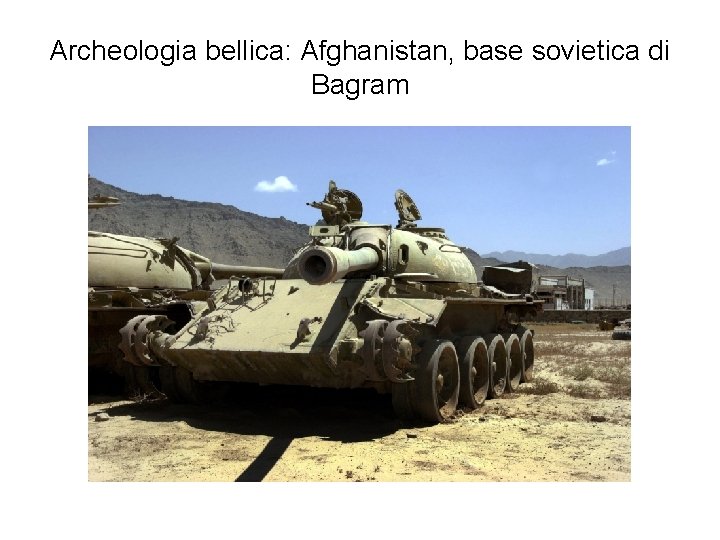 Archeologia bellica: Afghanistan, base sovietica di Bagram 