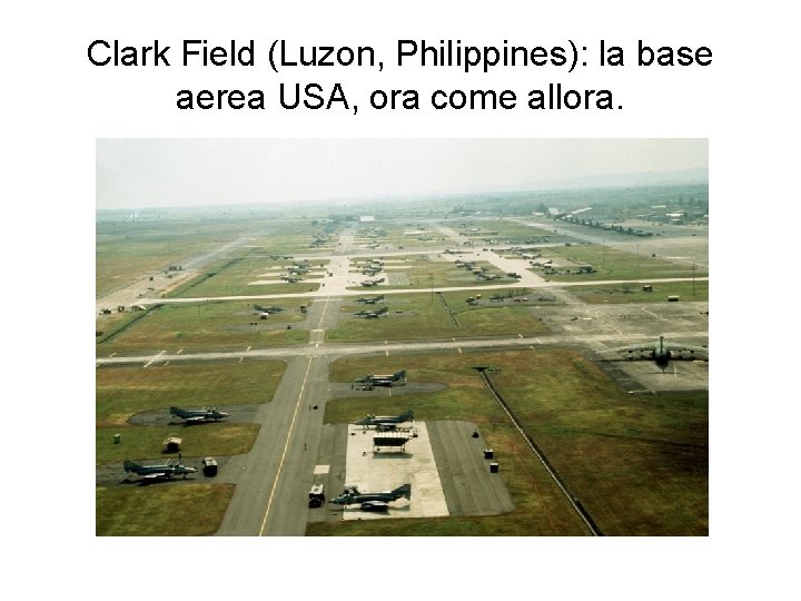 Clark Field (Luzon, Philippines): la base aerea USA, ora come allora. 