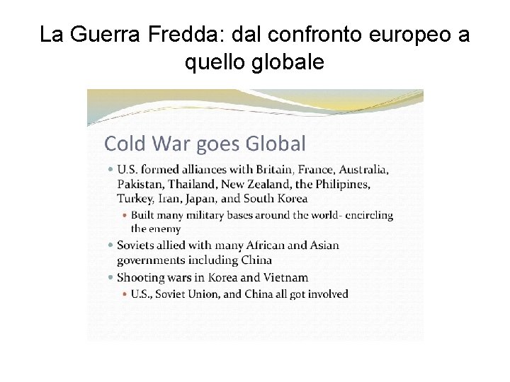 La Guerra Fredda: dal confronto europeo a quello globale 