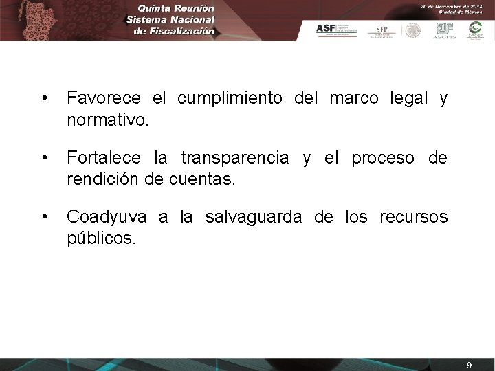  • Favorece el cumplimiento del marco legal y normativo. • Fortalece la transparencia