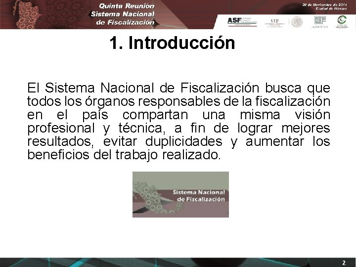 1. Introducción El Sistema Nacional de Fiscalización busca que todos los órganos responsables de