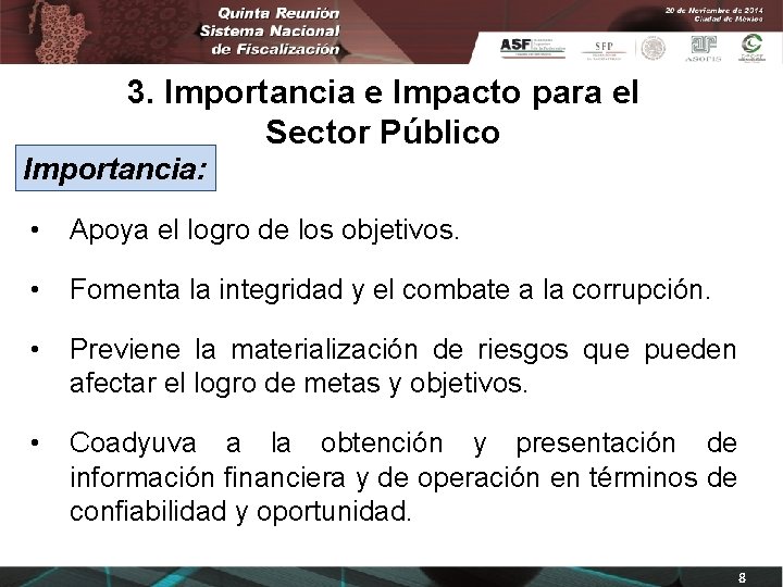 3. Importancia e Impacto para el Sector Público Importancia: • Apoya el logro de