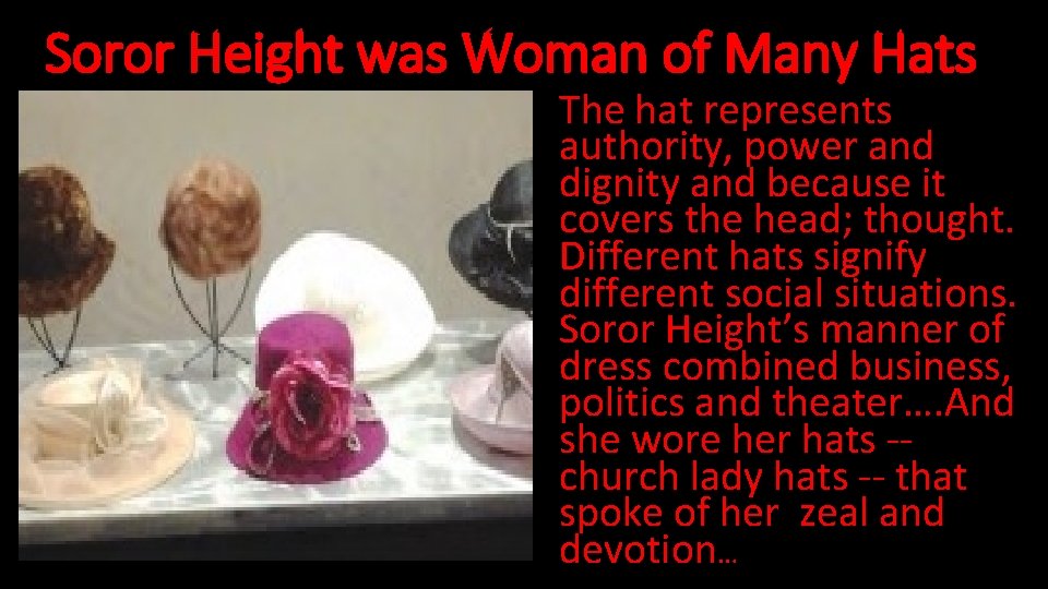 Soror Height was Woman of Many Hats The hat represents authority, power and dignity