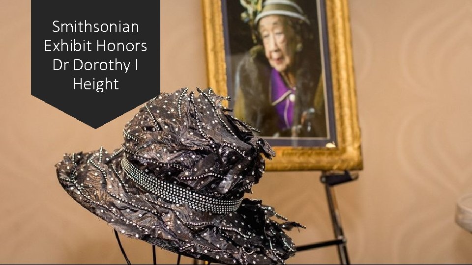 Smithsonian Exhibit Honors Dr Dorothy I Height 