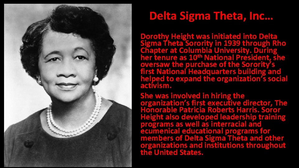 Delta Sigma Theta, Inc… Dorothy Height was initiated into Delta Sigma Theta Sorority in