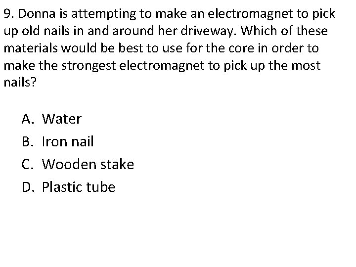 9. Donna is attempting to make an electromagnet to pick up old nails in