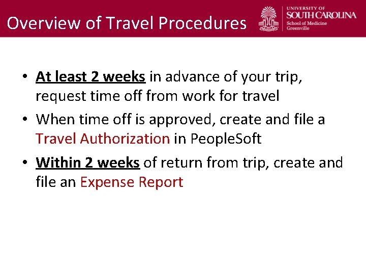 Overview of Travel Procedures • At least 2 weeks in advance of your trip,