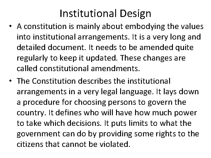 Institutional Design • A constitution is mainly about embodying the values into institutional arrangements.