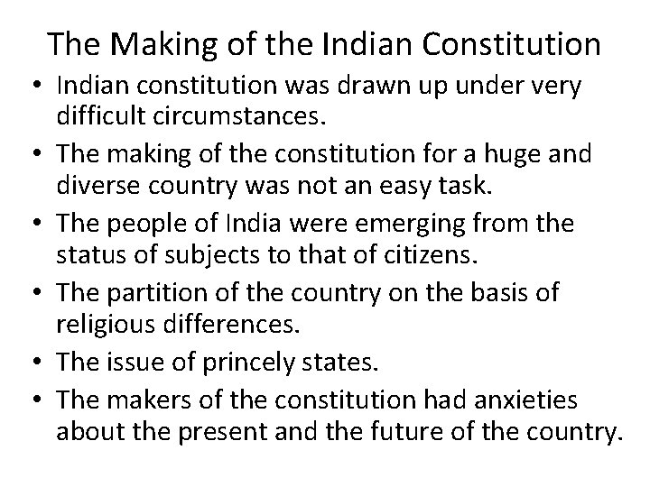 The Making of the Indian Constitution • Indian constitution was drawn up under very