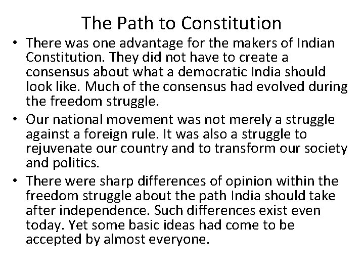 The Path to Constitution • There was one advantage for the makers of Indian