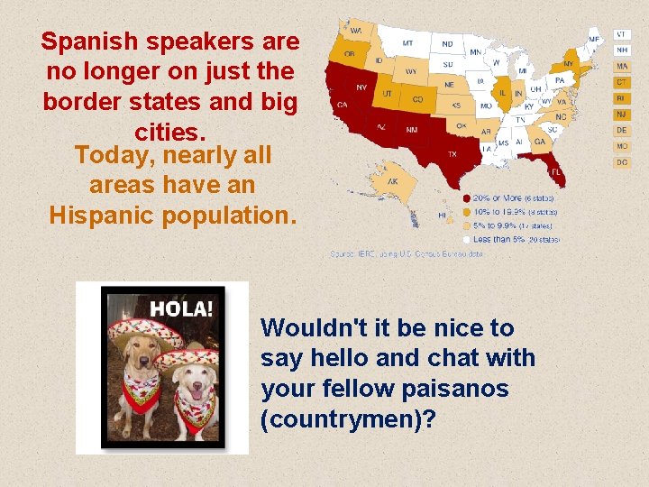 Spanish speakers are no longer on just the border states and big cities. Today,