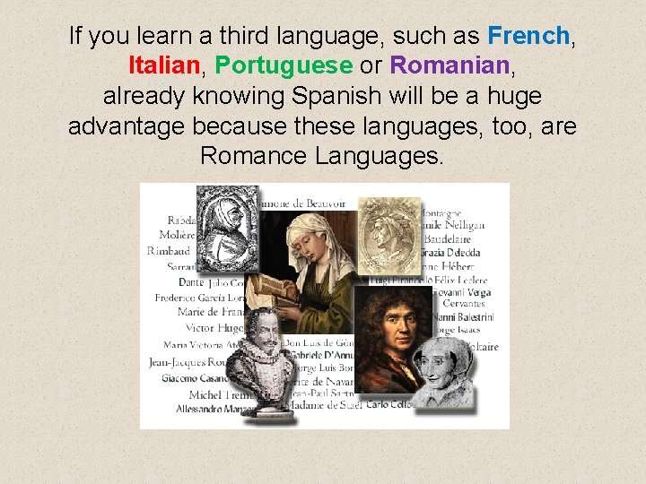 If you learn a third language, such as French, Italian, Portuguese or Romanian, already
