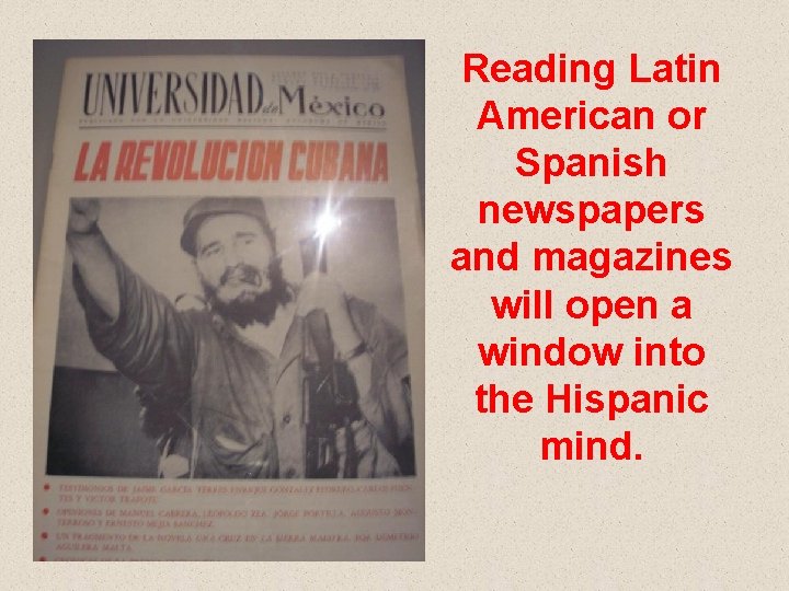 Reading Latin American or Spanish newspapers and magazines will open a window into the