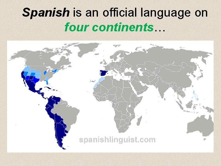 Spanish is an official language on four continents… 