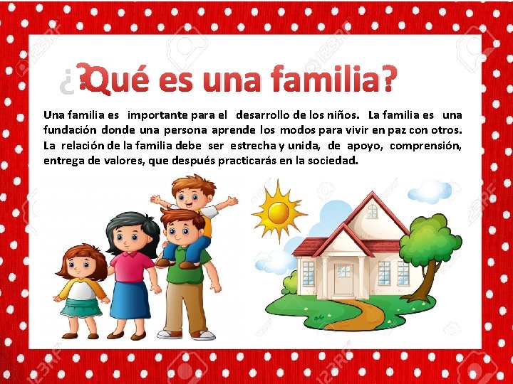 ¿ Qué es una familia? Una familia es importante para el desarrollo de los ¿ Qué es una familia? Una familia es importante para el desarrollo de los