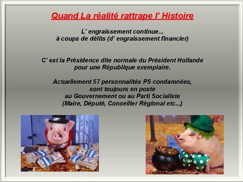 Quand La réalité rattrape l' Histoire L' engraissement continue. . . à coups de