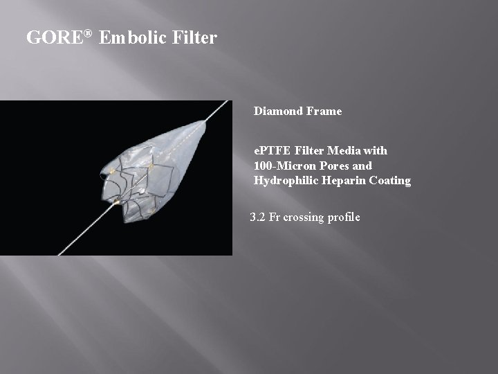 GORE® Embolic Filter Diamond Frame e. PTFE Filter Media with 100 -Micron Pores and