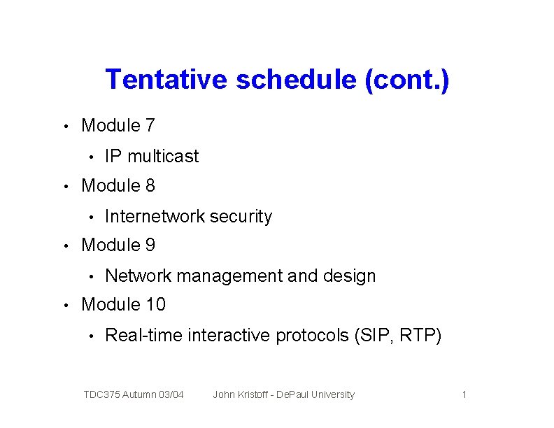 Tentative schedule (cont. ) • Module 7 • • Module 8 • • Internetwork