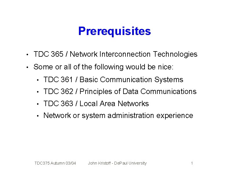 Prerequisites • TDC 365 / Network Interconnection Technologies • Some or all of the