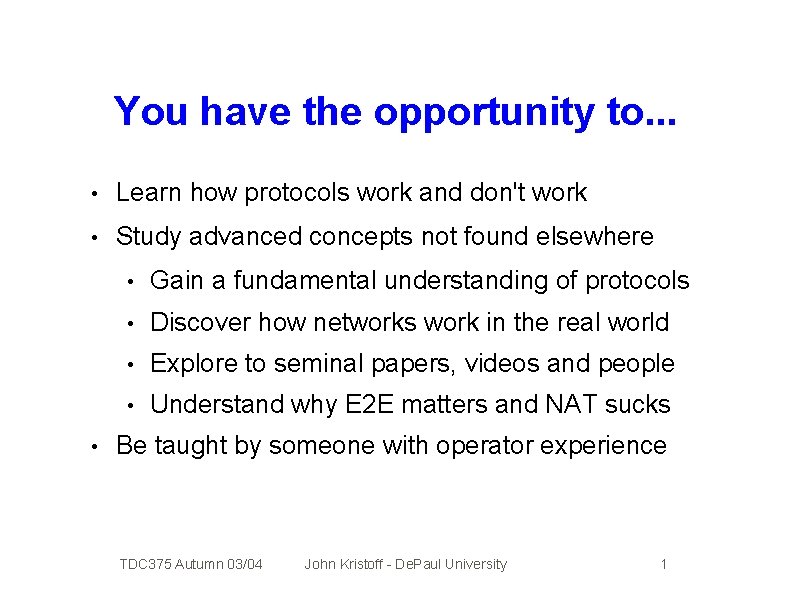 You have the opportunity to. . . • Learn how protocols work and don't