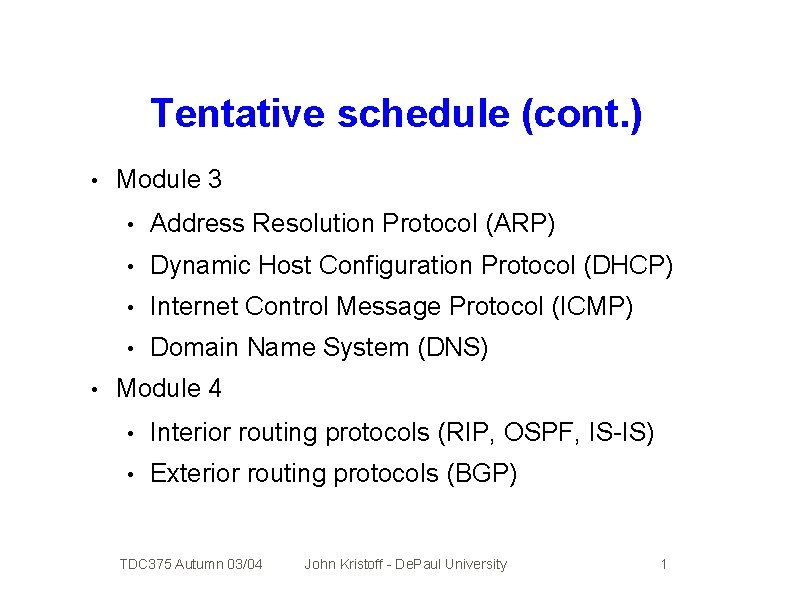 Tentative schedule (cont. ) • • Module 3 • Address Resolution Protocol (ARP) •