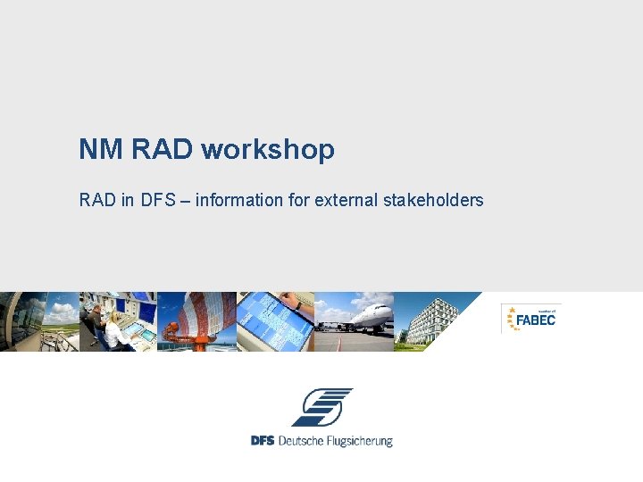 NM RAD workshop RAD in DFS – information for external stakeholders 