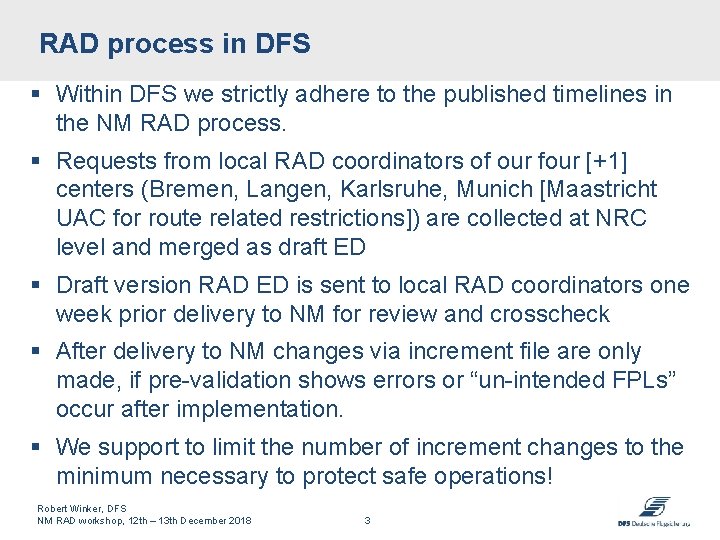 RAD process in DFS § Within DFS we strictly adhere to the published timelines