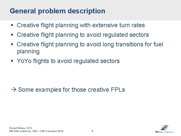 General problem description § Creative flight planning with extensive turn rates § Creative flight