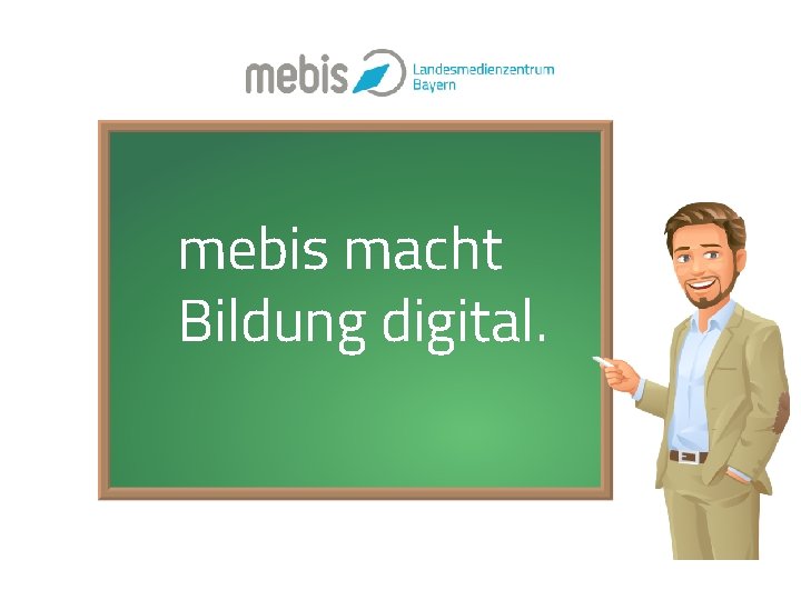 mebis macht Bildung digital. 