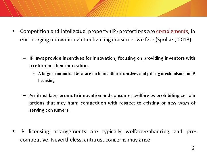  • Competition and intellectual property (IP) protections are complements, in encouraging innovation and