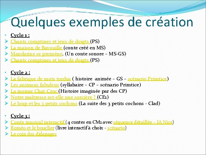 Quelques exemples de création • Ø Ø Cycle 1 : Chants comptines et jeux