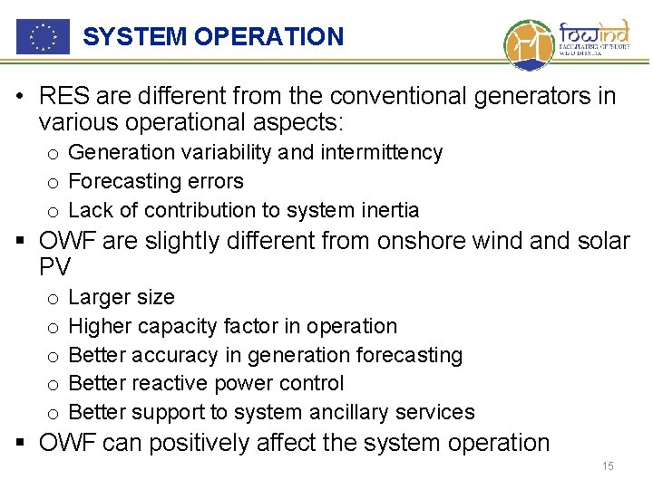 SYSTEM OPERATION • RES are different from the conventional generators in various operational aspects: