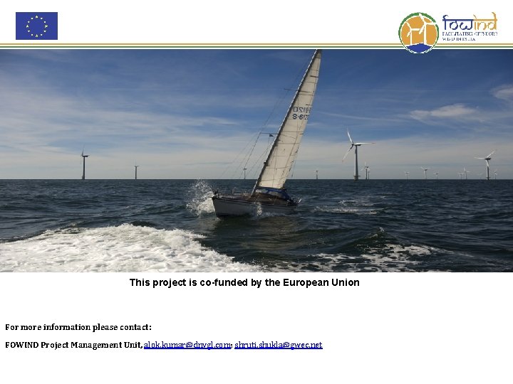 This project is co-funded by the European Union For more information please contact: FOWIND