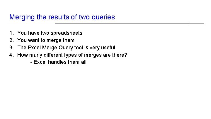 Merging the results of two queries 1. 2. 3. 4. You have two spreadsheets