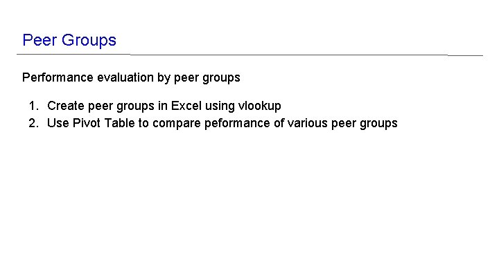 Peer Groups Performance evaluation by peer groups 1. Create peer groups in Excel using