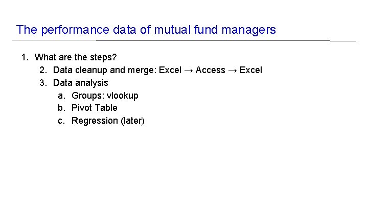 The performance data of mutual fund managers 1. What are the steps? 2. Data