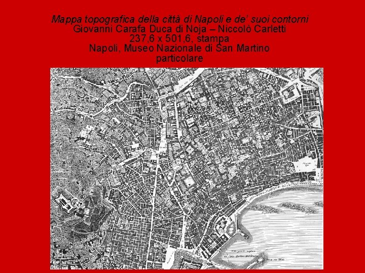 Mappa topografica della città di Napoli e de’ suoi contorni Giovanni Carafa Duca di