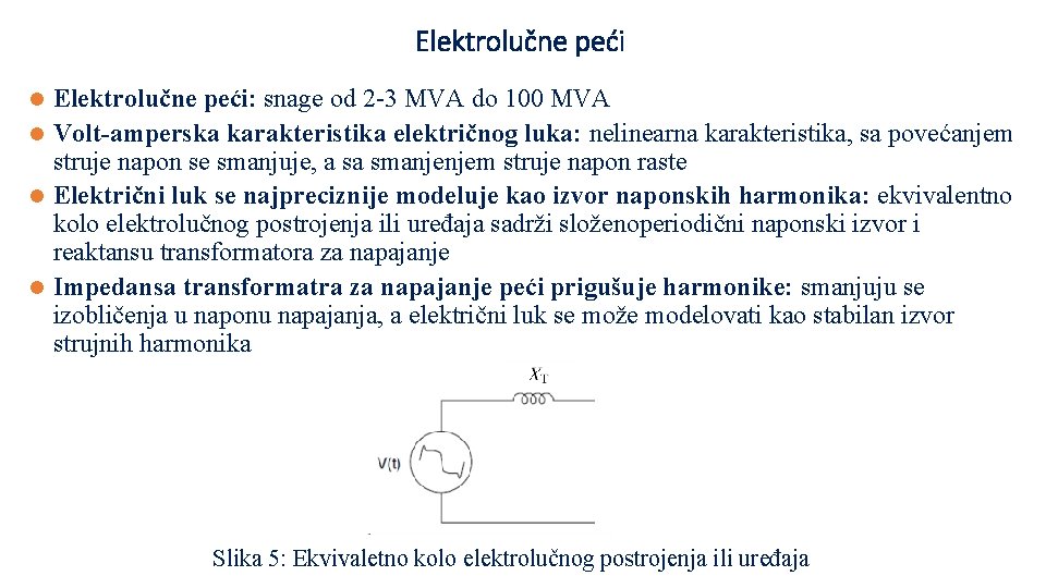 Elektrolučne peći: snage od 2 -3 MVA do 100 MVA l Volt-amperska karakteristika električnog