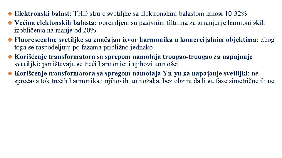 l l l Elektronski balast: THD struje svetiljke sa elektronskim balastom iznosi 10 -32%